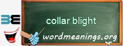 WordMeaning blackboard for collar blight
